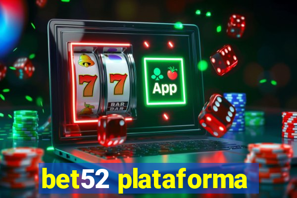 bet52 plataforma